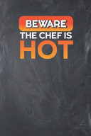 Beware the Chef Is Hot My Recipe Book to Write in - Favorite Family Recipes Journal