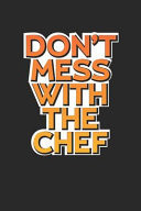 Don't Mess with the Chef My Recipe Book to Write in - Favorite Family Recipes Journal