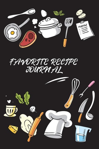 Favorite Recipe Journal 100 Blank Recipe Cookbook and Organizer for Special Recipes and Notes