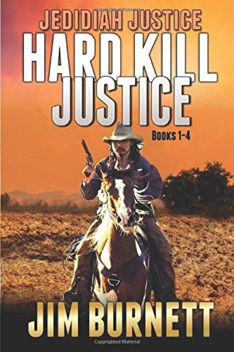 A Classic Western: Jedidiah Justice: Justice on the Frontier: Hard Kill Justice