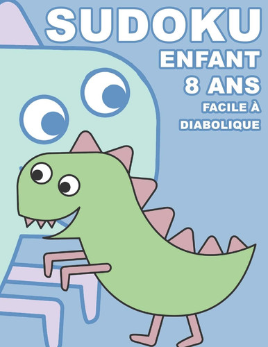 Sudoku Enfant 8 Ans Facile À Diabolique 100 puzzles avec des solutions - Pour les débutants 9x9