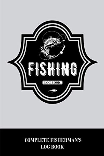 Fishing Log Book - Complete Fisherman's Log Book Fishing Journal, Diary - Fisherman's Notebook 6x9 100 Pages