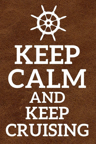 Keep Calm And Kee Cruising Logbook Or Notebook for Sailor's, Boaters and Captains, 120 Dot Grid Pages, Dimensions: 6" X 9"