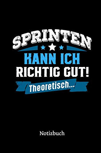 Sprinten Kann Ich Richtig Gut - Theoretisch Notizbuch, Lustiges Geschenk Für Einen Sprinter, 6 X 9 Zoll (A5), Kariert