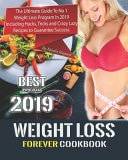 Weight Loss Forever Cookbook The Ultimate Guide To No 1 Weight Loss Program in 2019 Including Hacks, Tricks and Crazy Lazy Recipes to Guarantee Success.