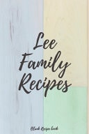 Lee Family Recipes Family Recipe Book to Write in - Personalized Cook Book for Families - 6x9 Recipe Journal - Perfect Gift for Lee Family Members