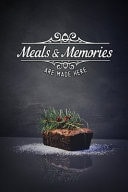 Meals and Memories Are Made Here Cake Blank Recipe Journal to Write in for Women to Put All Your Favorite Family Or Friends Recipes in Your Very Own Cookbook