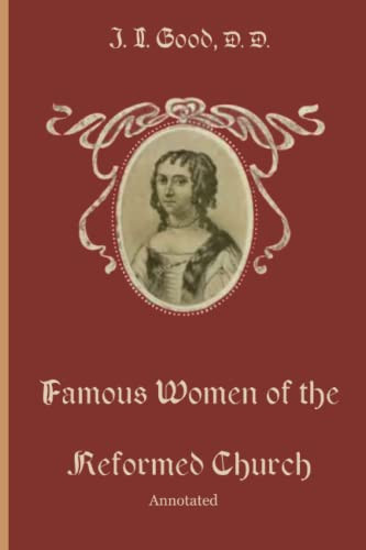 Famous Women of the Reformed Church Annotated