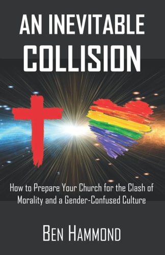 An Inevitable Collision How to Prepare Your Church for the Clash of Morality and a Gender-Confused Culture