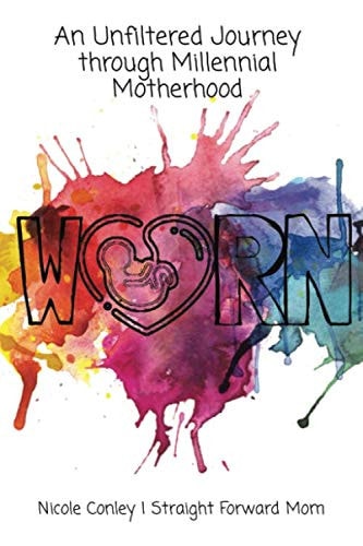 Worn An Unfiltered Journey Through Millennial Motherhood