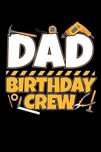Dad Birthday Crew 120 Seiten (6x9 Zoll) Punktraster Notizbuch Für Kindergeburtstag Freunde I Geburtstagsparty Dot Grid Pünktchen Schreibheft I Bauarbeiter Tagebuch Gepunktete Seiten I Jungsparty Notizheft Punktkariert