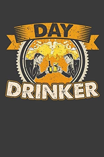 Day Drinker 120 Seiten (6x9 Zoll) Punktraster Notizbuch Für Bier Freunde I Party Dot Grid Pünktchen Schreibheft I Feiern Tagebuch Gepunktete Seiten I Alkohol Notizheft Punktkariert