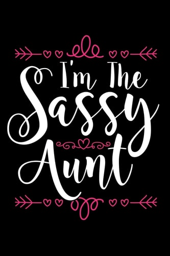 I'm The Sassy Aunt 120 Seiten (6x9 Zoll) Punktraster Notizbuch Für Tante Freunde I Patentante Dot Grid Pünktchen Schreibheft I Werdende Tante Tagebuch Gepunktete Seiten I Nichte Notizheft Punktkariert