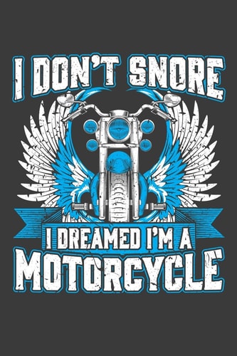 I Don't Snore I Dreamed I'm A Motorcycle 120 Seiten (6x9 Zoll) Notizbuch Kariert Für Motorrad Freunde I Biker Kariertes Notizheft I Chopper Notizblock I Motorradfahrer Notizplaner