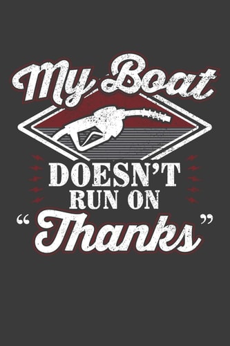 My Boat Doesn't Run On Thanks 120 Seiten (6x9 Zoll) Notizbuch Kariert Für Kapitän Freunde I Boot Kariertes Notizheft I Yacht Notizblock I Schiff Notizplaner