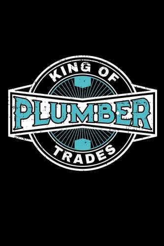 Plumber King Of Trades 120 Seiten (6x9 Zoll) Notizbuch Kariert Für Klempner Freunde I Monteur Kariertes Notizheft I Heizungsbauer Notizblock I Sanitär Notizplaner