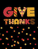 Give Thanks Thanksgiving on Thursday - Master List of Ingredients - Space for Notes - Photo Memory Book - Thanksgiving Checklist - Kitchen Checklist - October and November Calendar Undated - Thanksgiving Week Planner - Weekly Agenda