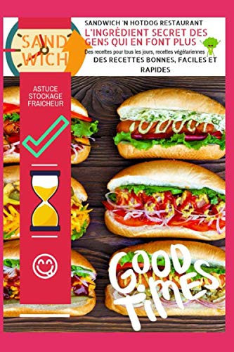 Sandwich 'n hotdog restaurant, l’ingrédient secret des gens qui en font plus, des recettes pour tous les jours, recettes végétariennes, des recettes ... Végétarien (Vie efficiente) (French Edition)
