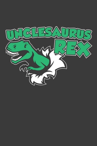 Unclesaurus Rex 120 Seiten (6x9 Zoll) Notizbuch Kariert Für Onkel Freunde I Familie Kariertes Notizheft I Dinosaurier Notizblock I Verwandte Notizplaner