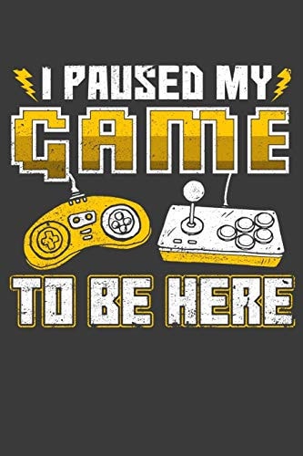 I Paused My Game To Be Here 120 Seiten (6x9 Zoll) Notizbuch Kariert Für Gamer Freunde I Zocker Kariertes Notizheft I Videospiel Notizblock I Konsole Notizplaner