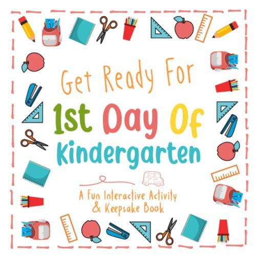 Get Ready for 1st Day of Kindergarten Make Your Own Keepsake Book | a Fun and Interactive Way to Calm First Day Jitters and Get Kids Excited about Kindergarten | White and Bright Cover Edition