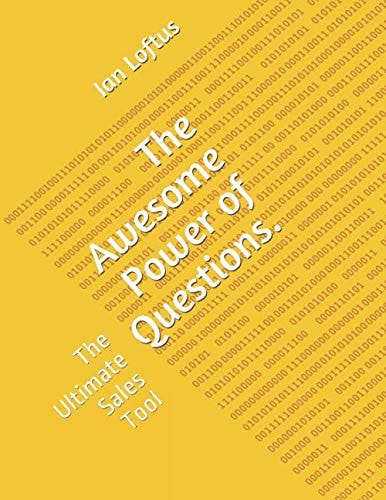 The Awesome Power of Questions The Ultimate Sales Tool