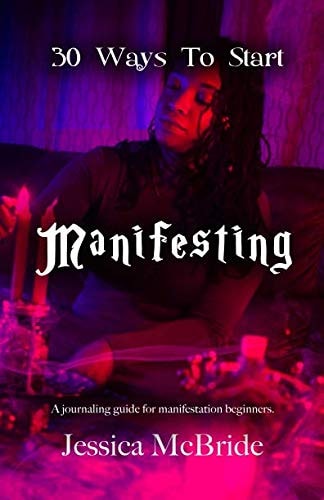 30 Ways to Start Manifesting A Journaling Guide for Manifestation Beginners
