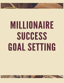 Millionaire Success Goal Setting A Daily Achievement Planner and Organizer for Maximum Performance