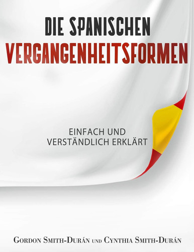 Die Spanischen Vergangenheitsformen Einfach und Verständlich Erklärt