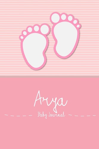 Arya - Baby Journal Personalized Baby Book for Arya, Perfect Journal for Parents and Child