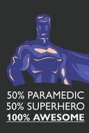 50% Paramedic 50% Superhero 100% Awesome Notebook, Planner Or Journal - Size 6 X 9 - 110 Lined Pages - Office Equipment - Great Gift Idea for Christmas Or Birthday for a Paramedic