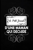 Le Petit Journal d'une Maman Qui Déchire Petit Journal Intime de Poche Pour Maman Ou Carnet de Notes Pour Mère. Cadeaux Fete des Meres Pratique Pour Prendre des Notes Ou écrire des Idées. Cadeau Pour Fête des Mères, Noel Ou Pour l'Anniversaire de Maman
