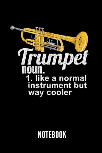 Trumpet Noun. 1. Like a Normal Instrument But Way Cooler Notebook Notizbuch Für Trompetenspieler - 110 Linierte Seiten - Format 6x9 Din A5 - Soft Cover Matt - Klick Auf Den Autorennamen Für Mehr Designs Zum Thema