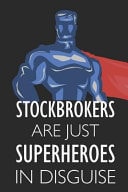 Stockbrokers Are Just Superheroes in Disguise Notebook, Planner Or Journal Size 6 X 9 110 Lined Pages Office Equipment Great Gift Idea for Christmas Or Birthday for a Stockbroker