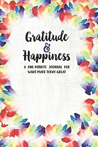Gratitude and Happiness: a One Minute Journal for What Made Today Great