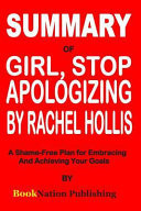 Summary of Girl, Stop Apologizing by Rachel Hollis A Shame-Free Plan for Embracing and Achieving Your Goals