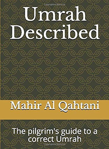 Umrah Described The Pilgrim's Guide to a Correct Umrah