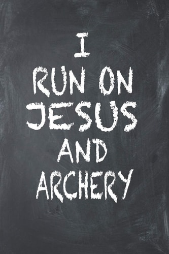 I Run on Jesus and Archery 6x9 Ruled Notebook, Journal, Daily Diary, Organizer, Planner