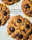 Friends Are the Chocolate Chips of Life Create Your Own Custom Cookbook with This Blank Recipe Book