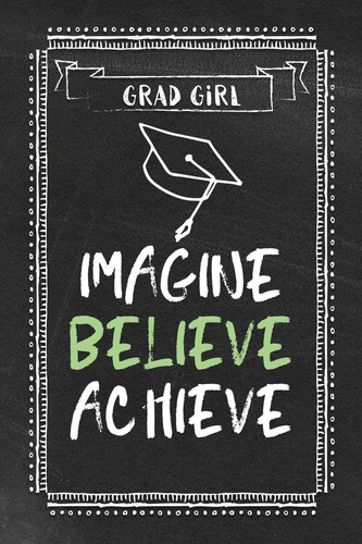 Girl Grad - Imagine Believe Achieve Graduation Gift Journal