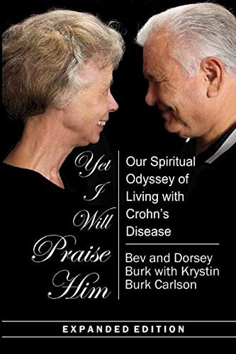 Yet I Will Praise Him Our Spiritual Odyssey of Living with Crohn's Disease