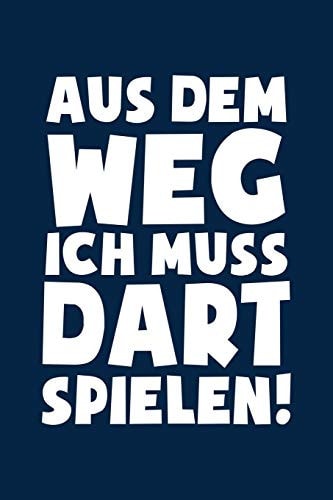 Aus Dem Weg Ich Muss Dart Spielen! Notizbuch / Notizheft Für Darts Dartspieler-In Dart-Fan Dart-Spiel Dart-Pfeile A5 (6x9in) Dotted Punktraster