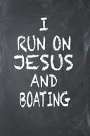I Run on Jesus and Boating 6x9 Ruled Notebook, Journal, Daily Diary, Organizer, Planner