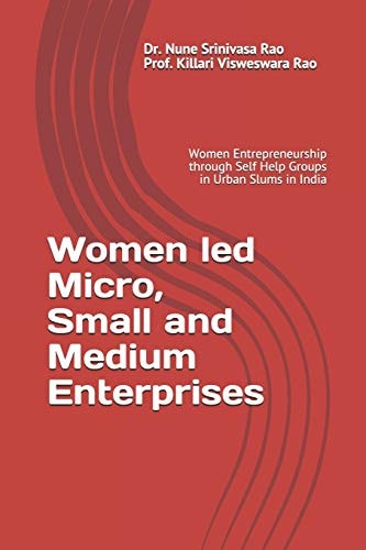 Women Led Micro, Small and Medium Enterprises Women Entrepreneurship Through Self Help Groups in Urban Slums in India