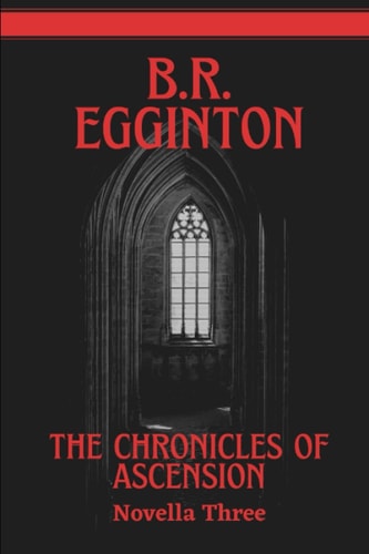 The Chronicles of Ascension (Novella Three) The Fall of a King - The Birth of a Legend