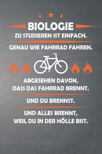 Biologie Zu Studieren Ist Einfach, Genau Wie Fahrrad Fahren. Abgesehen Davon, Dass Das Fahrrad Brennt. Und Du Brennst. Und Alles Brennt, Weil Du in Der Hölle Bist. Punktiertes Notizbuch Mit 120 Seiten Für Einträge Und Notizen Aller Art