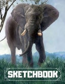 Elephant Sketchbook Beautiful Blank Elephant Sketchbook for Sketching, Drawing and Whiting, Unique Interior, Beautiful Smooth Landscape Design 8. 5x11