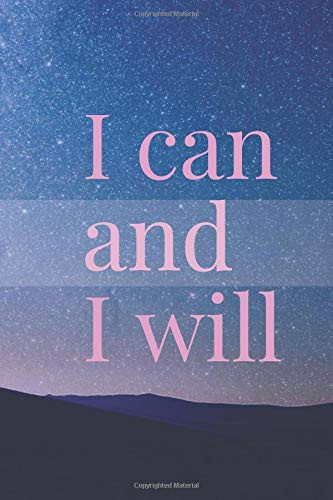 I Can and I Will Motivational Notebook, Journal, Diary ( 110 Pages, Blank, 6x9 )