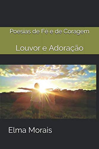 Poesias de Fé e de Coragem Louvor e Adoração