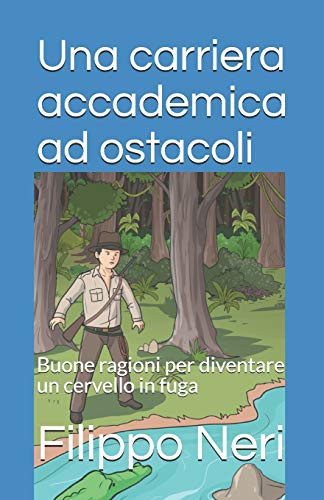 Una Carriera Accademica Ad Ostacoli Buone Ragioni per Diventare un Cervello in Fuga